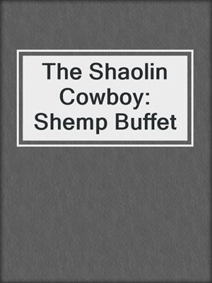 cover image of The Shaolin Cowboy: Shemp Buffet