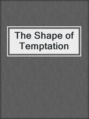 cover image of The Shape of Temptation