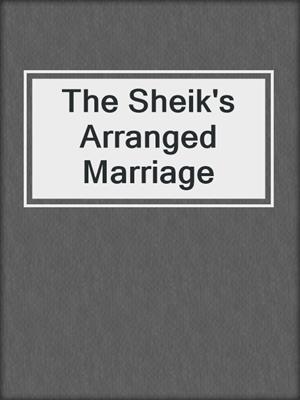 cover image of The Sheik's Arranged Marriage