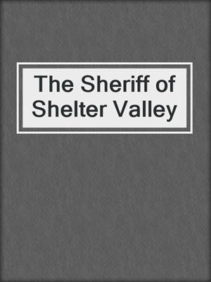 cover image of The Sheriff of Shelter Valley