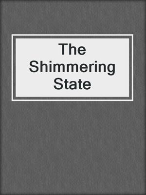 cover image of The Shimmering State