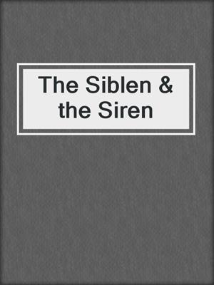 The Siblen & the Siren