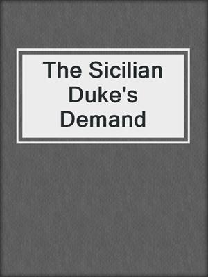 cover image of The Sicilian Duke's Demand