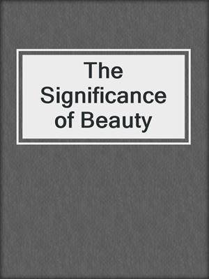 The Significance of Beauty