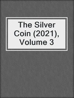 cover image of The Silver Coin (2021), Volume 3