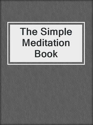 cover image of The Simple Meditation Book