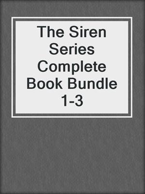 cover image of The Siren Series Complete Book Bundle 1-3