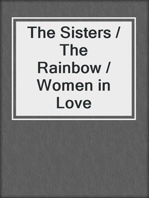 The Sisters / The Rainbow / Women in Love