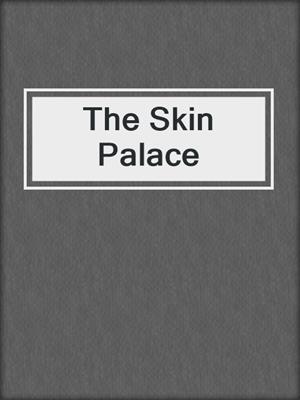 The Skin Palace