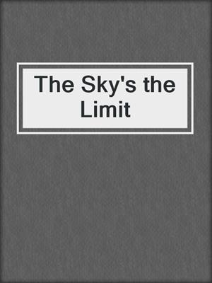 The Sky's the Limit