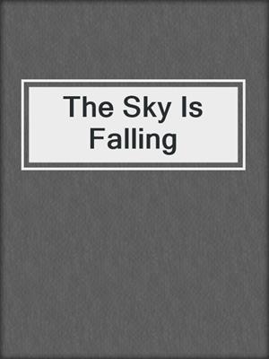 cover image of The Sky Is Falling