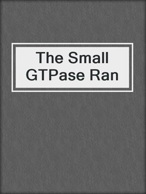 The Small GTPase Ran