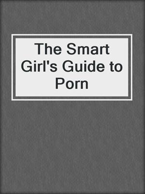 The Smart Girl's Guide to Porn