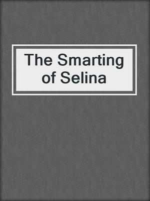 cover image of The Smarting of Selina