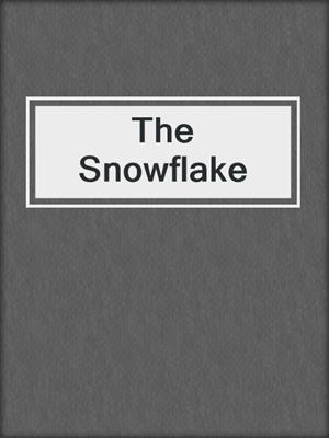 cover image of The Snowflake