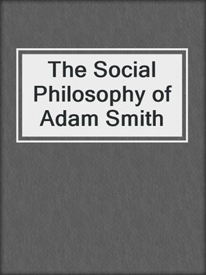 The Social Philosophy of Adam Smith