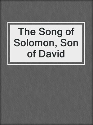 cover image of The Song of Solomon, Son of David