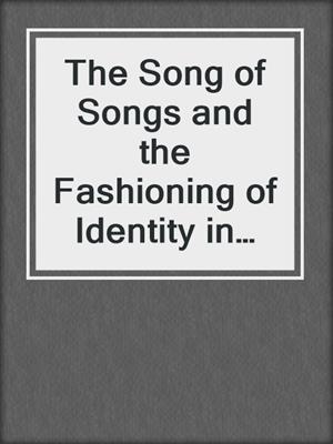 cover image of The Song of Songs and the Fashioning of Identity in Early Latin Christianity