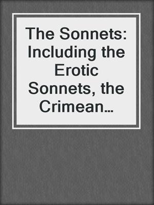 cover image of The Sonnets: Including the Erotic Sonnets, the Crimean Sonnets, and Uncollected Sonnets