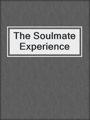 cover image of The Soulmate Experience