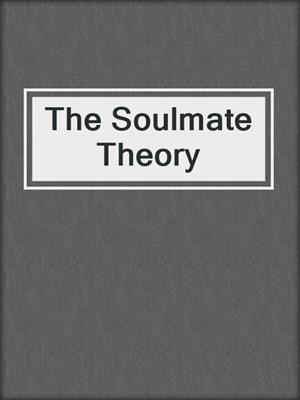 cover image of The Soulmate Theory