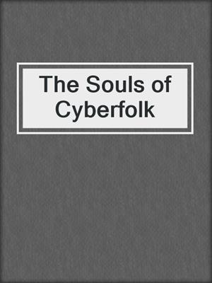 The Souls of Cyberfolk