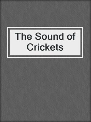 cover image of The Sound of Crickets