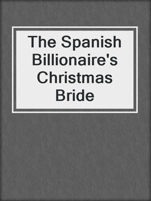 The Spanish Billionaire's Christmas Bride
