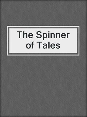 cover image of The Spinner of Tales