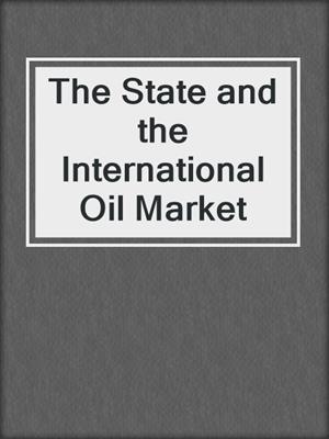 The State and the International Oil Market
