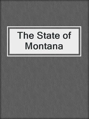 cover image of The State of Montana