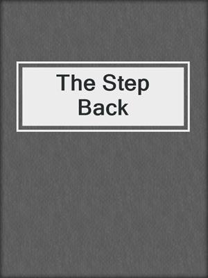 The Step Back