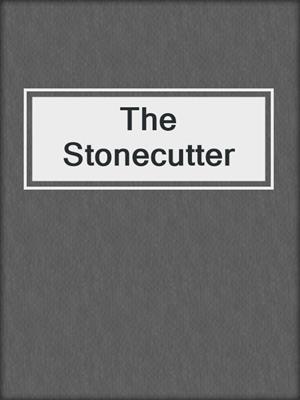 cover image of The Stonecutter