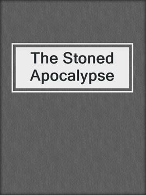 cover image of The Stoned Apocalypse
