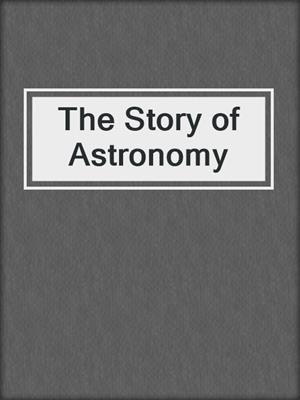 The Story of Astronomy