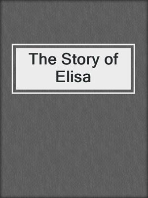cover image of The Story of Elisa