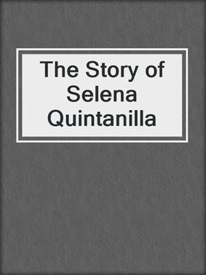 cover image of The Story of Selena Quintanilla