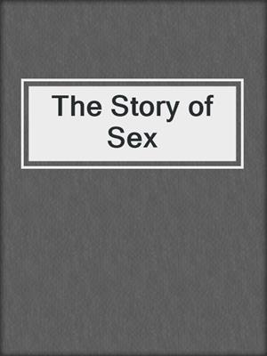 cover image of The Story of Sex