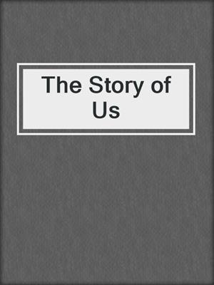 cover image of The Story of Us