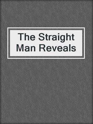 cover image of The Straight Man Reveals