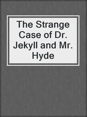 cover image of The Strange Case of Dr. Jekyll and Mr. Hyde