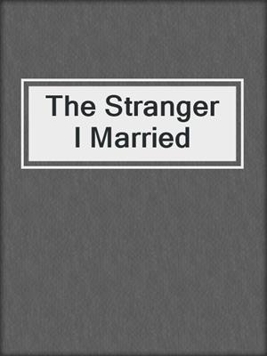 The Stranger I Married