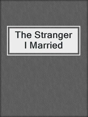 cover image of The Stranger I Married