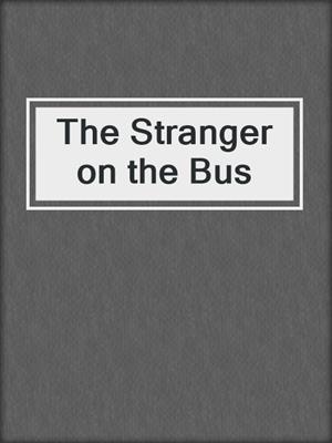 cover image of The Stranger on the Bus