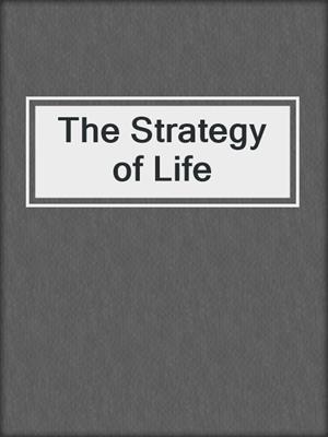 The Strategy of Life