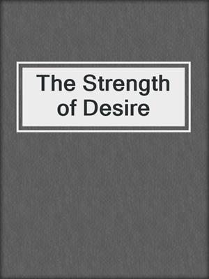 The Strength of Desire