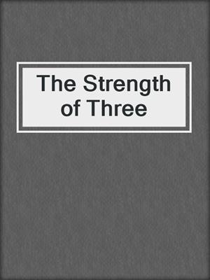 cover image of The Strength of Three