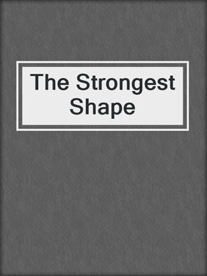 cover image of The Strongest Shape