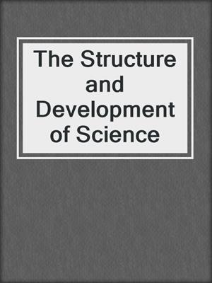The Structure and Development of Science