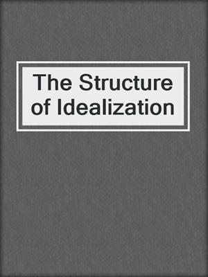 The Structure of Idealization